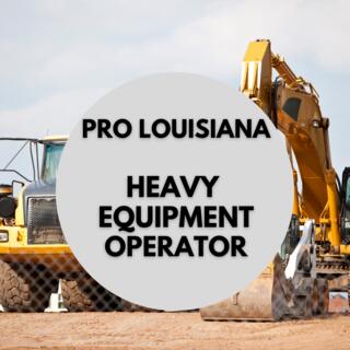 Pro Louisiana Heavy Equipment Operator information